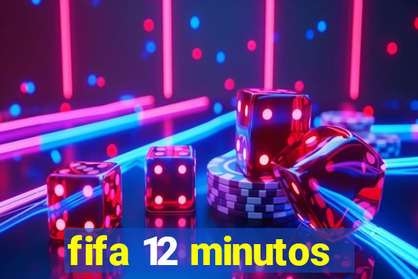 fifa 12 minutos